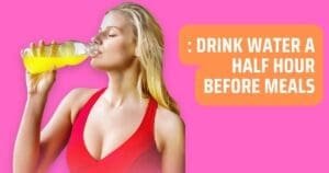 Drinking water a half hour before meals